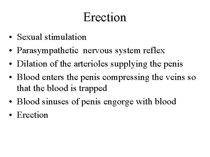 Erection • • Sexual stimulation Parasympathetic nervous system reflex Dilation of the arterioles supplying