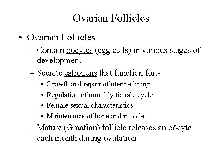 Ovarian Follicles • Ovarian Follicles – Contain oöcytes (egg cells) in various stages of