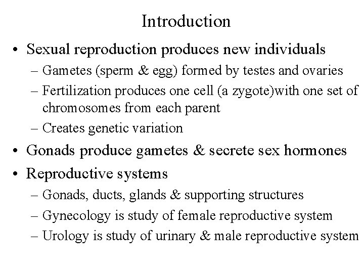 Introduction • Sexual reproduction produces new individuals – Gametes (sperm & egg) formed by