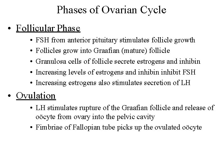 Phases of Ovarian Cycle • Follicular Phase • • • FSH from anterior pituitary