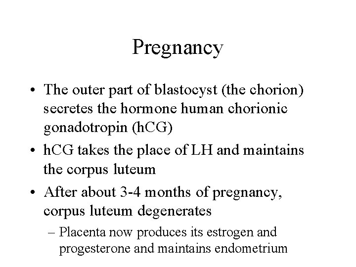 Pregnancy • The outer part of blastocyst (the chorion) secretes the hormone human chorionic