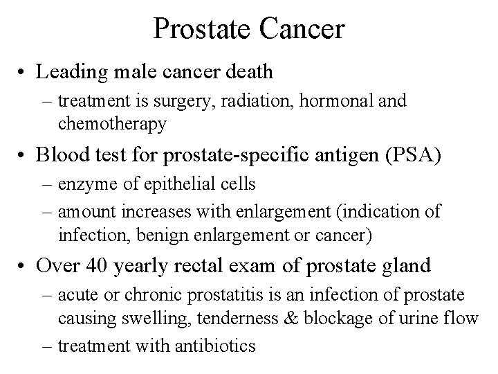 Prostate Cancer • Leading male cancer death – treatment is surgery, radiation, hormonal and