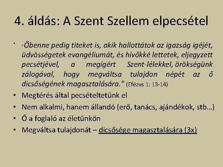 4. áldás: A Szent Szellem elpecsétel • • • „Őbenne pedig titeket is, akik