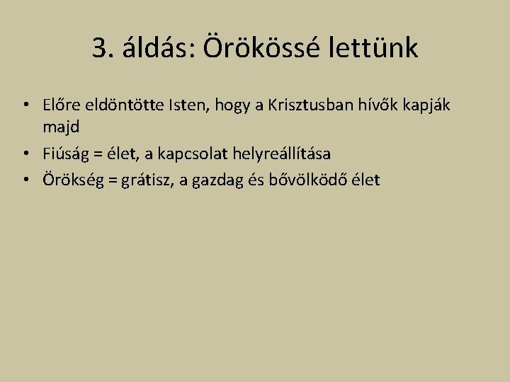 3. áldás: Örökössé lettünk • Előre eldöntötte Isten, hogy a Krisztusban hívők kapják majd