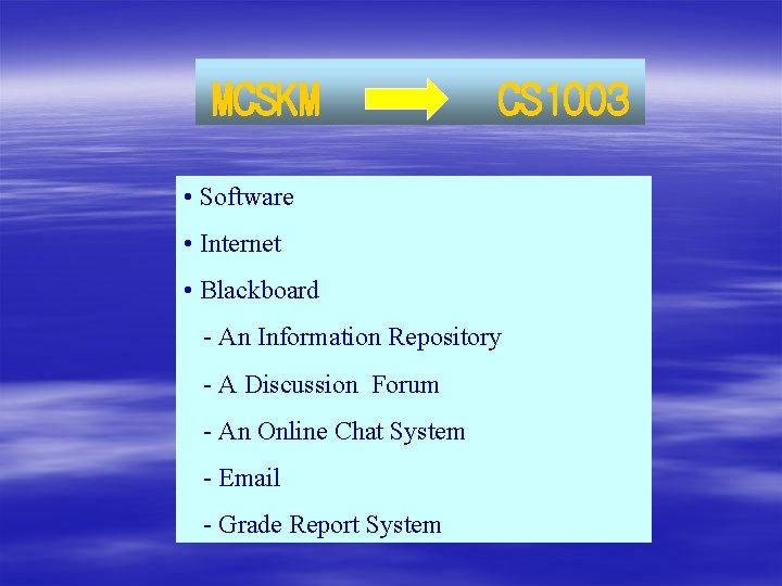 MCSKM CS 1003 • Software • Internet • Blackboard - An Information Repository - MCSKM CS 1003 • Software • Internet • Blackboard - An Information Repository -