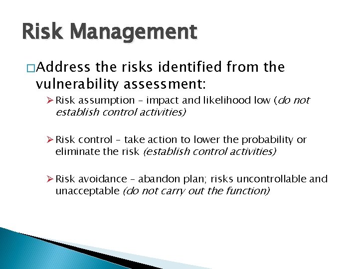 Risk Management �Address the risks identified from the vulnerability assessment: Ø Risk assumption –