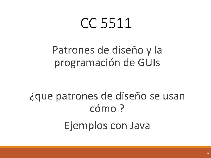 CC 5511 Patrones de diseño y la programación de GUIs ¿que patrones de diseño