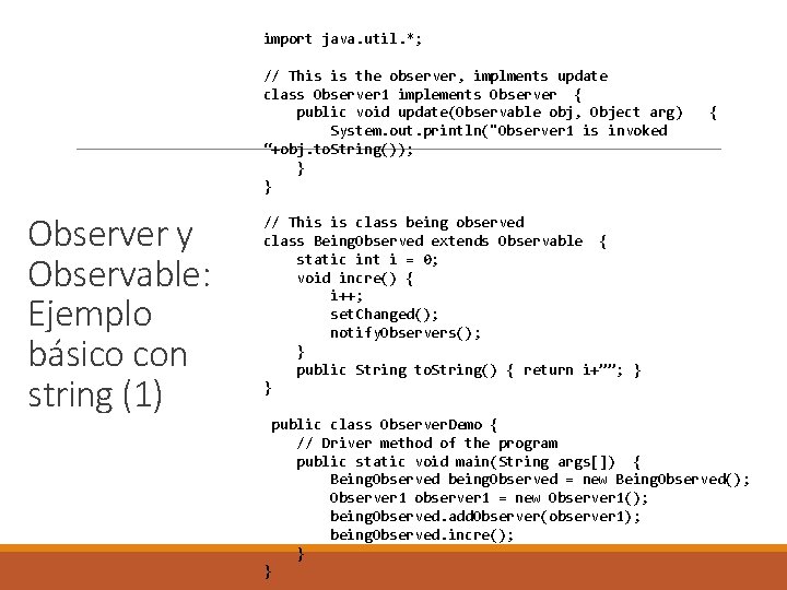 Observer y Observable: Ejemplo básico con string (1) import java. util. *; // This