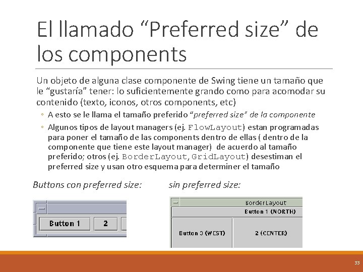 El llamado “Preferred size” de los components Un objeto de alguna clase componente de