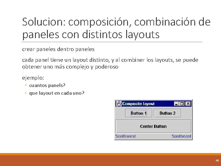 Solucion: composición, combinación de paneles con distintos layouts crear paneles dentro paneles cada panel