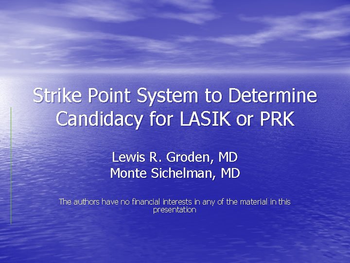 Strike Point System to Determine Candidacy for LASIK or PRK Lewis R. Groden, MD