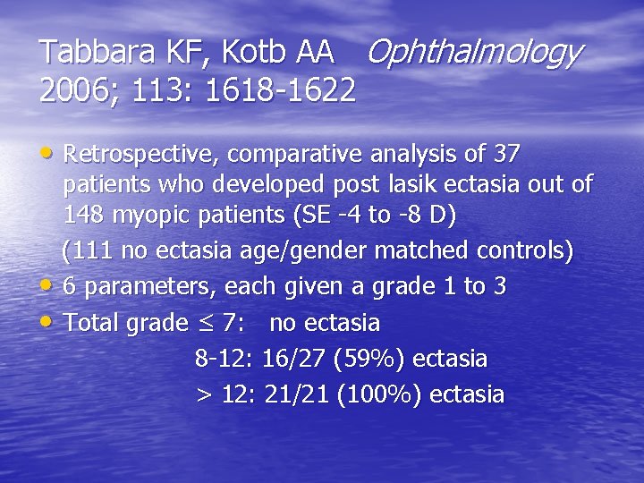 Tabbara KF, Kotb AA Ophthalmology 2006; 113: 1618 -1622 • Retrospective, comparative analysis of