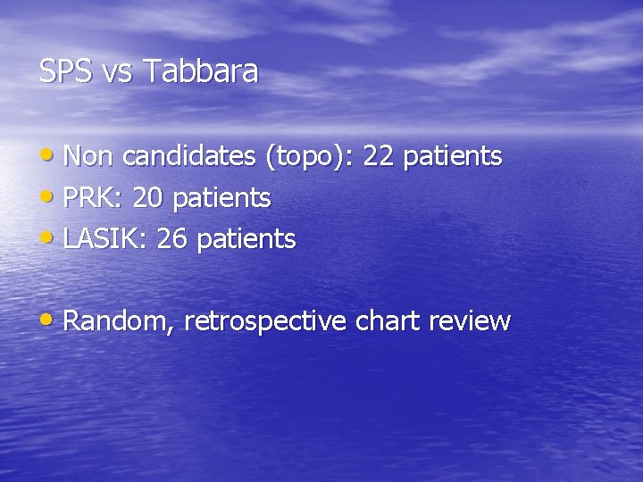 SPS vs Tabbara • Non candidates (topo): 22 patients • PRK: 20 patients •