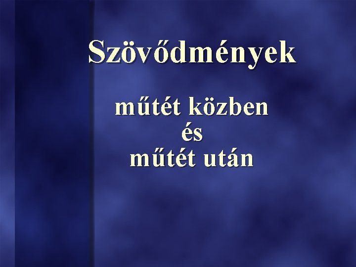 Szövődmények műtét közben és műtét után 