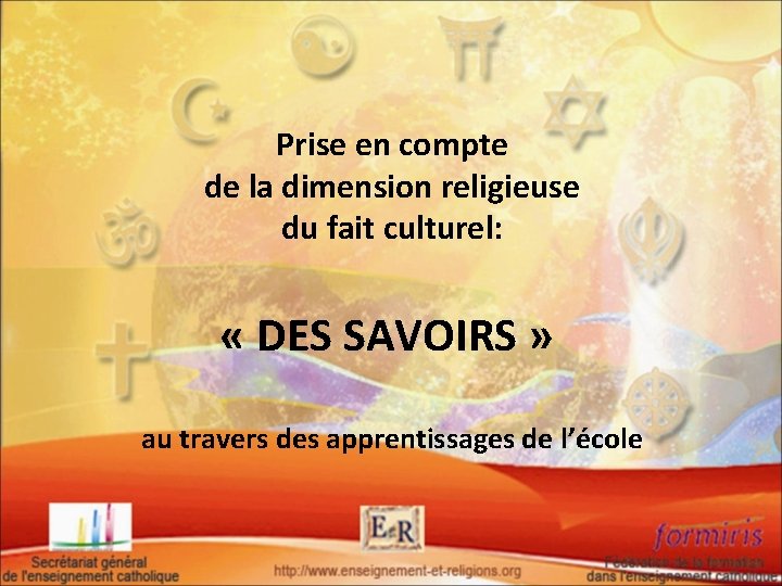 Prise en compte de la dimension religieuse du fait culturel: « DES SAVOIRS »