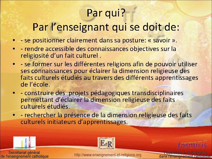 Par qui? Par l’enseignant qui se doit de: • - se positionner clairement dans