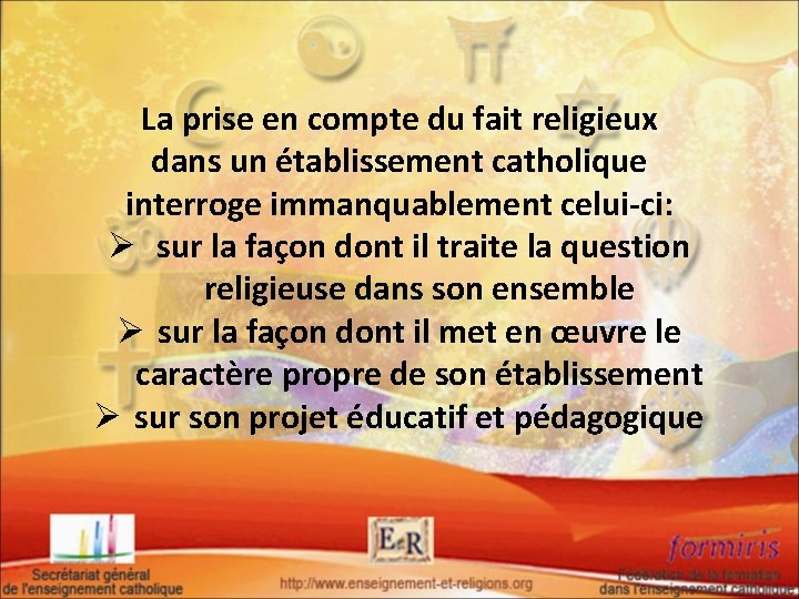 La prise en compte du fait religieux dans un établissement catholique interroge immanquablement celui-ci: