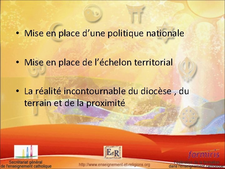  • Mise en place d’une politique nationale • Mise en place de l’échelon