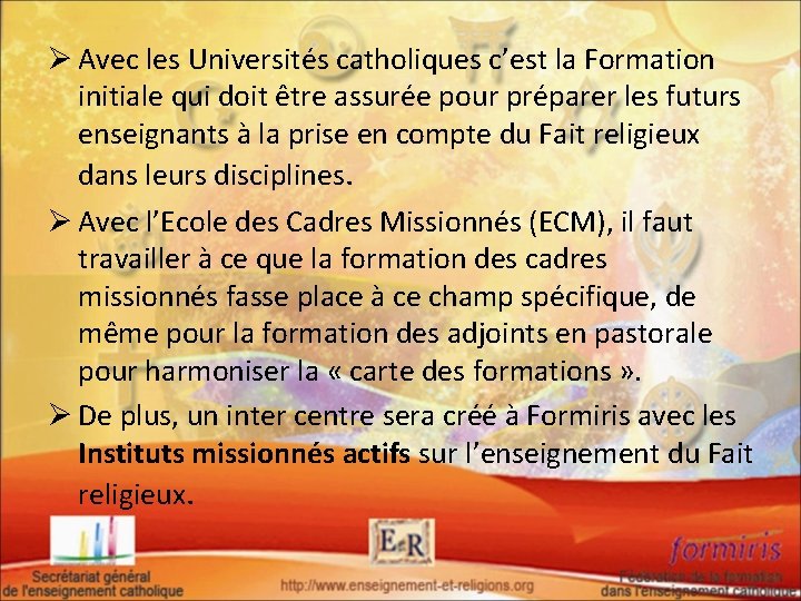 Ø Avec les Universités catholiques c’est la Formation initiale qui doit être assurée pour