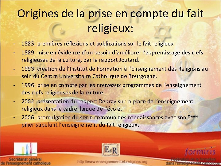 Origines de la prise en compte du fait religieux: - 1985: premières réflexions et