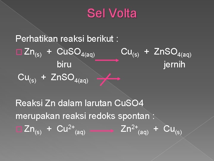 Sel Volta Perhatikan reaksi berikut : � Zn(s) + Cu. SO 4(aq) Cu(s) +