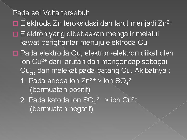 Pada sel Volta tersebut: � Elektroda Zn teroksidasi dan larut menjadi Zn 2+ �