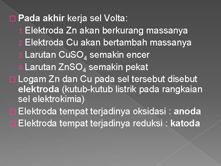 � Pada akhir kerja sel Volta: 1. Elektroda Zn akan berkurang massanya 2. Elektroda