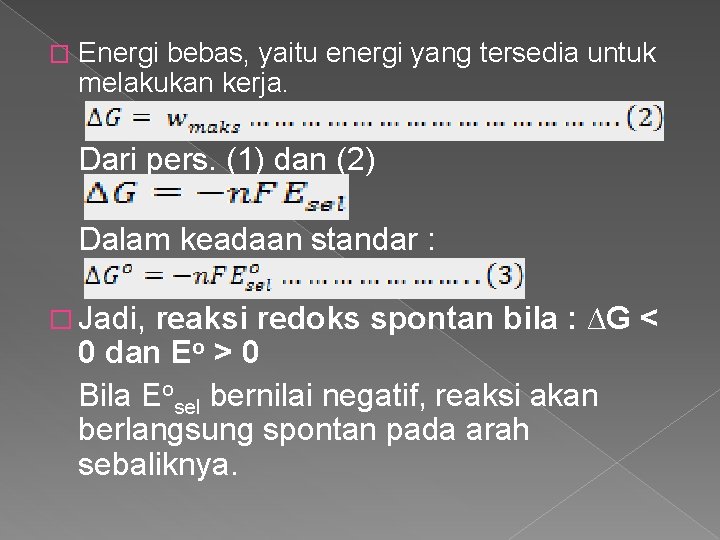 � Energi bebas, yaitu energi yang tersedia untuk melakukan kerja. Dari pers. (1) dan