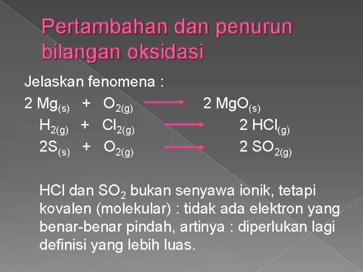 Pertambahan dan penurun bilangan oksidasi Jelaskan fenomena : 2 Mg(s) + O 2(g) 2