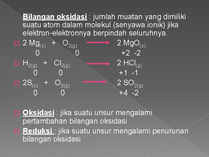 Bilangan oksidasi : jumlah muatan yang dimiliki suatu atom dalam molekul (senyawa ionik) jika