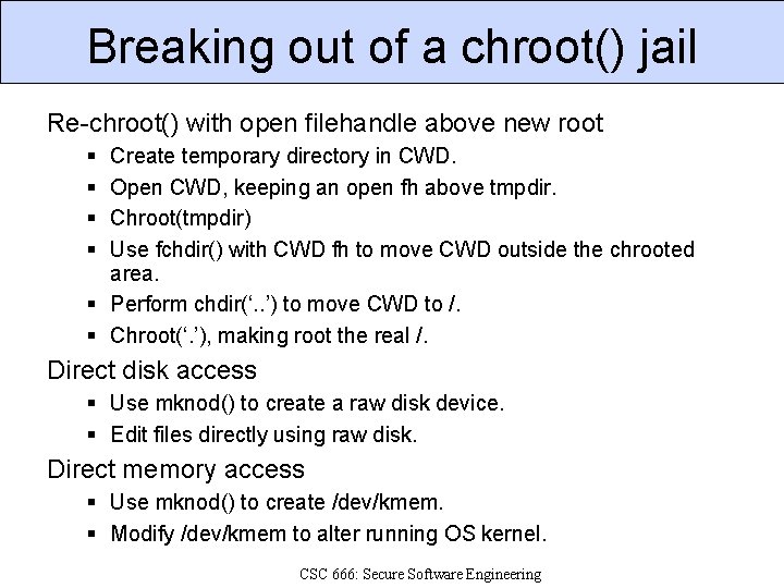 Breaking out of a chroot() jail Re-chroot() with open filehandle above new root Create