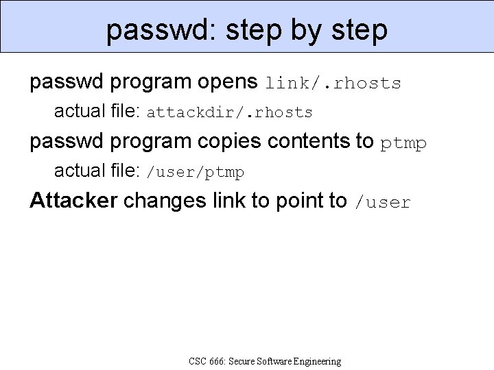 passwd: step by step passwd program opens link/. rhosts actual file: attackdir/. rhosts passwd