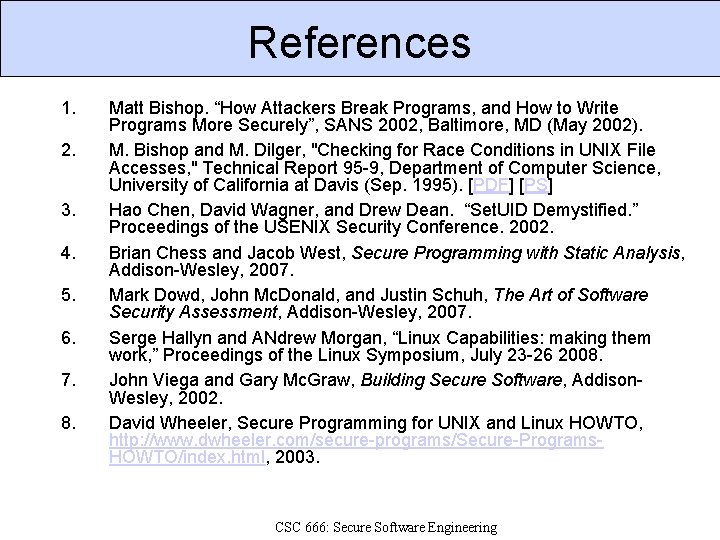 References 1. 2. 3. 4. 5. 6. 7. 8. Matt Bishop. “How Attackers Break