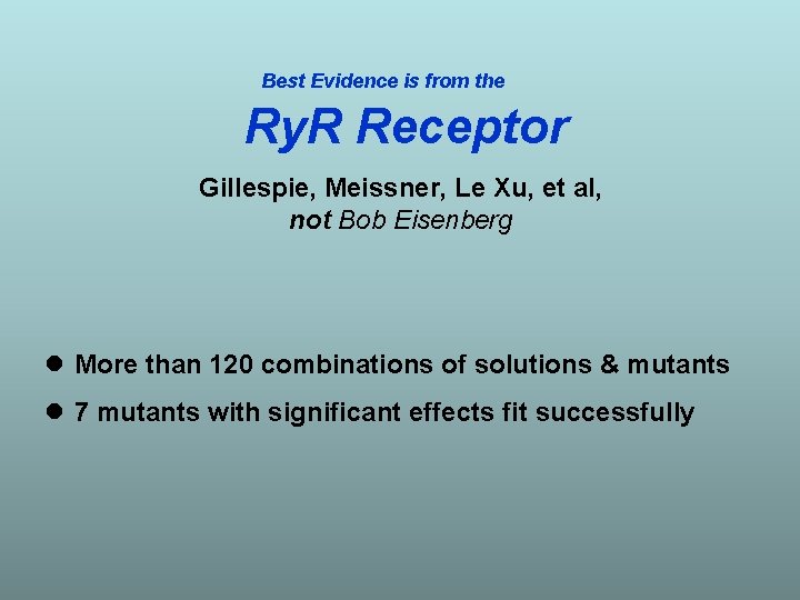 Best Evidence is from the Ry. R Receptor Gillespie, Meissner, Le Xu, et al,