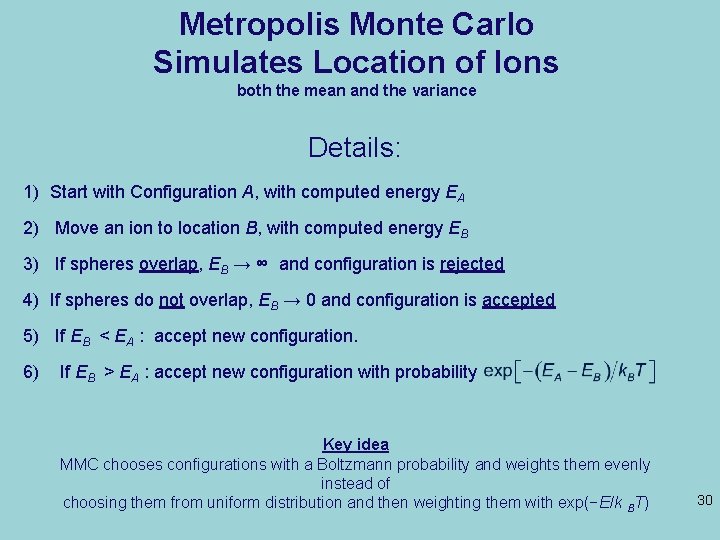 Metropolis Monte Carlo Simulates Location of Ions both the mean and the variance Details:
