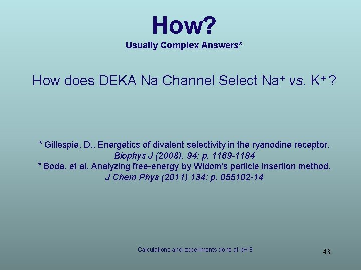 How? Usually Complex Answers* How does DEKA Na Channel Select Na+ vs. K+ ?