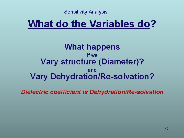 Sensitivity Analysis What do the Variables do? What happens if we Vary structure (Diameter)?