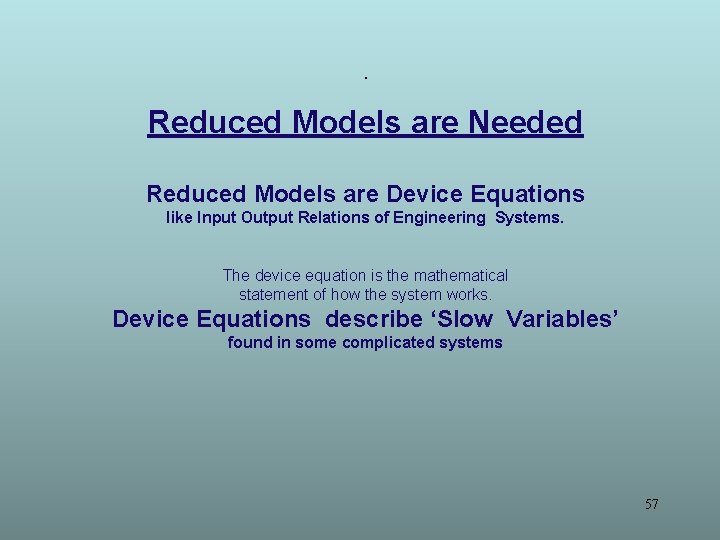 . Reduced Models are Needed Reduced Models are Device Equations like Input Output Relations