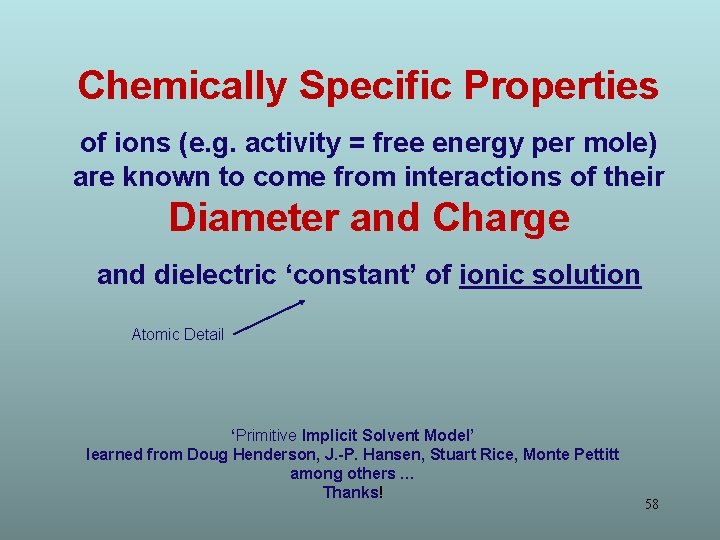 Chemically Specific Properties of ions (e. g. activity = free energy per mole) are