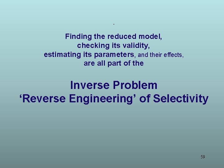 . Finding the reduced model, checking its validity, estimating its parameters, and their effects,