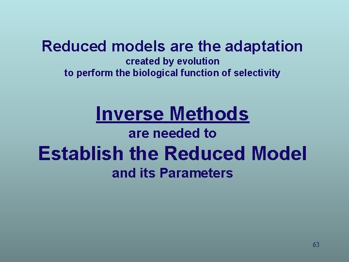 Reduced models are the adaptation created by evolution to perform the biological function of