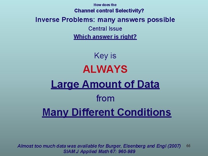 How does the Channel control Selectivity? Inverse Problems: many answers possible Central Issue Which