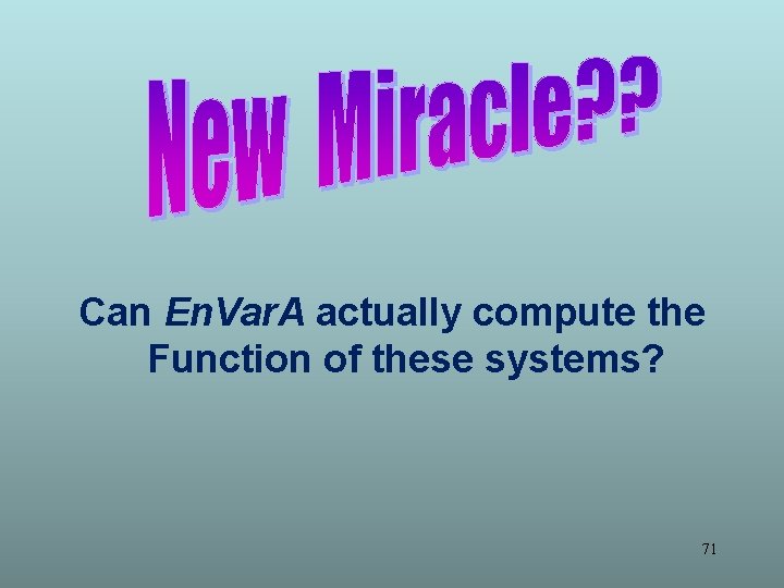Can En. Var. A actually compute the Function of these systems? 71 