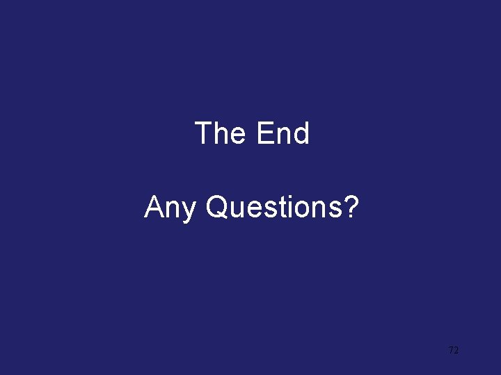 The End Any Questions? 72 
