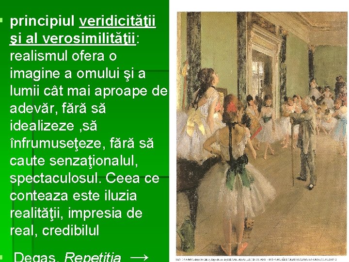 § principiul veridicităţii şi al verosimilităţii: realismul ofera o imagine a omului şi a