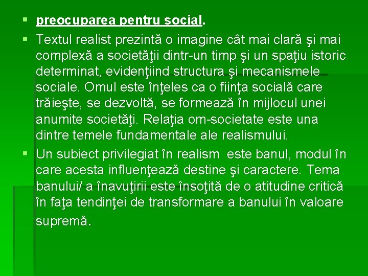 § preocuparea pentru social. § Textul realist prezintă o imagine cât mai clară şi