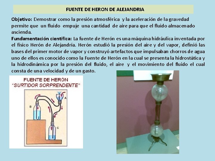 FUENTE DE HERON DE ALEJANDRIA Objetivo: Demostrar como la presión atmosférica y la aceleración