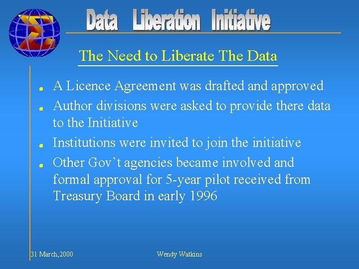 The Need to Liberate The Data n n A Licence Agreement was drafted and