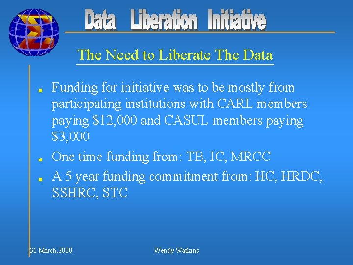 The Need to Liberate The Data n n n Funding for initiative was to